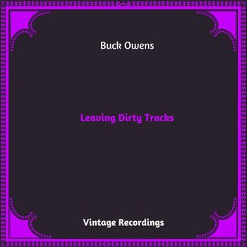 Buck Owens - Leaving Dirty Tracks (Hq remastered 2023 [Explicit])