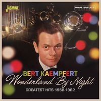 Bert Kaempfert - Wonderland By Night: Greatest Hits 1958-1962
