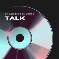 Crash Test Dummies - Talk