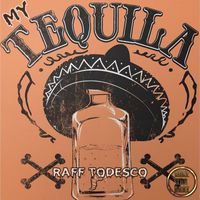 Raff Todesco - My Tequila