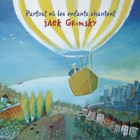 Jack Grunsky - Partout où les enfants Chantent