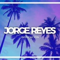Jorge Reyes - Invocación