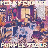 Milky Chance - Purple Tiger