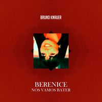 Bruno Knauer - Berenice, nós vamos bater