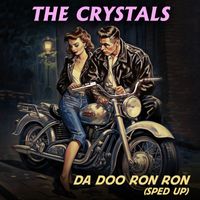 The Crystals - Da Doo Ron Ron (Re-Recorded - Sped Up)