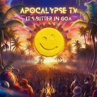 Apocalypse TV - It's Bitter in Goa