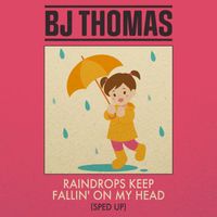B.J. THOMAS - Raindrops Keep Fallin' On My Head (Re-Recorded - Sped Up)