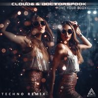 Cloud6, DoctorSpook - Move Your Body (Techno Remix)