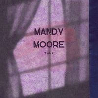 Mandy Moore - Talk
