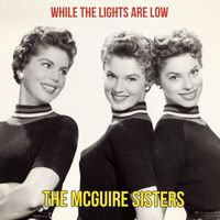 The McGuire Sisters - While the Lights Are Low
