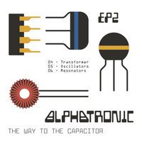 Alphatronic - The Way To The Capacitor - EP2