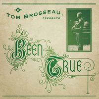 Tom Brosseau - Been True