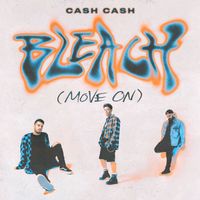 Cash Cash - Bleach (Move On)