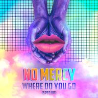 No Mercy - Where Do You Go (Re-Recorded - Sped Up)
