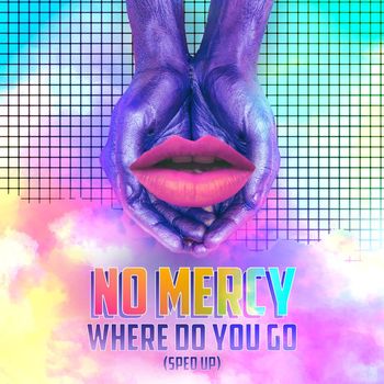 No Mercy - Where Do You Go (Re-Recorded - Sped Up)