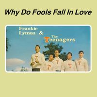 The Teenagers - Why Do Fools Fall In Love