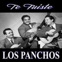 Los Panchos - Te Fuiste (Explicit)