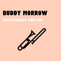 Buddy Morrow - Everything's For You
