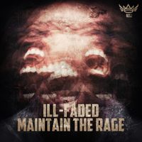 Ill-Faded - Maintain the Rage