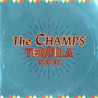 The Champs - Tequila (Sped Up)