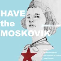 Have The Moskovik - Répétition Générale