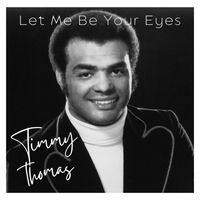 Timmy Thomas - Let Me Be Your Eyes