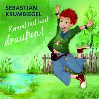 Sebastian Krumbiegel - Kommt mit nach draußen!