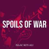 Isaac Key-Ali - Spoils of War (Explicit)