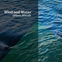 Citizen Biscuit - Wind and Water
