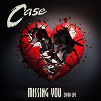 Case - Missing You (Re-Recorded - Sped Up)