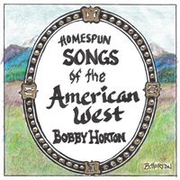 Bobby Horton - Homespun Songs of the American West