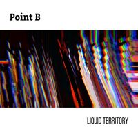 Point B - Liquid Territory
