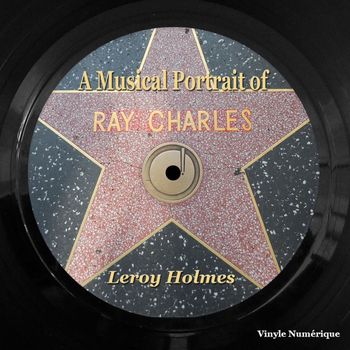 Leroy Holmes - A Musical Portrait of Ray Charles