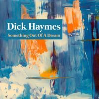 Dick Haymes - Something Out Of A Dream
