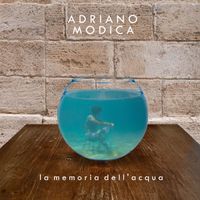 Adriano Modica - La memoria dell'acqua