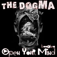 The Dogma - Open Your Mind ( BootLeg )