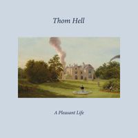 Thom Hell - A Pleasant Life