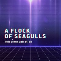 A Flock Of Seagulls - Telecommunication