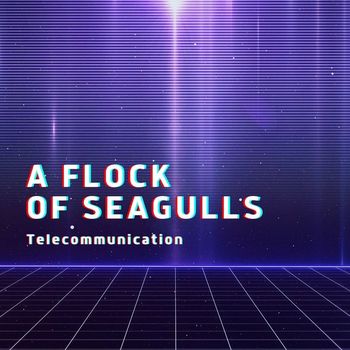 A Flock Of Seagulls - Telecommunication