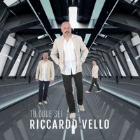 Riccardo Vello - Tu dove sei