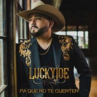 Lucky Joe - Pa' Que No Te Cuenten