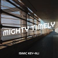 Isaac Key-Ali - Mighty Timely (Explicit)