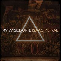 Isaac Key-Ali - My Wisedome (Explicit)