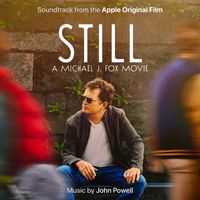 John Powell - Still: A Michael J. Fox Movie (Soundtrack From The Apple Original Film)