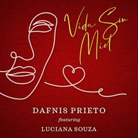 Dafnis Prieto - Vida Sin Miel (feat. Luciana Souza)