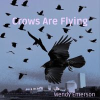 Wendy Emerson - Crows Are Flying