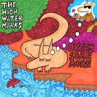 The High Water Marks - Dream Some More