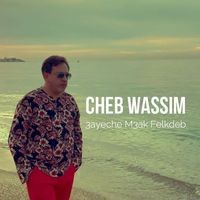 Cheb Wassim - 3ayeche M3ak Felkdeb