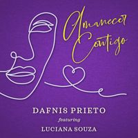 Dafnis Prieto - Amanecer Contigo (feat. Luciana Souza)