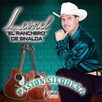 Leonel El Ranchero De Sinaloa - Pasion Sierreña